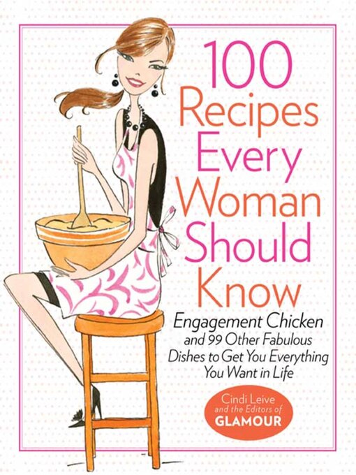 Title details for 100 Recipes Every Woman Should Know by Cindi Leive - Available